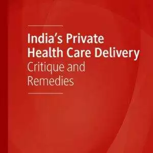 India’s Private Health Care Delivery: Critique and Remedies - eBook