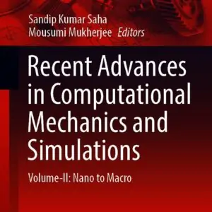 Recent Advances in Computational Mechanics and Simulations: Volume-II: Nano to Macro (Lecture Notes in Mechanical Engineering) - eBook