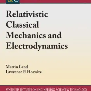 Relativistic Classical Mechanics and Electrodynamics (Synthesis Lectures on Engineering, Science, and Technology) - eBook