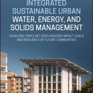 Integrated Sustainable Urban Water, Energy, and Solids Management: Achieving Triple Net-Zero Adverse Impact Goals and Resiliency of Future Communities - eBook