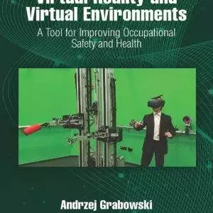 Virtual Reality and Virtual Environments: A Tool for Improving Occupational Safety and Health - eBook