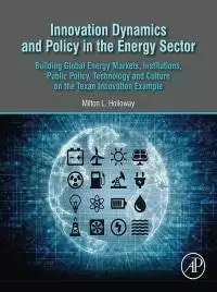 Innovation Dynamics and Policy in the Energy Sector: Building Global Energy Markets, Institutions, Public Policy, Technology and Culture on the Texan Innovation Example - eBook