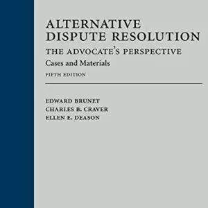 Alternative Dispute Resolution: The Advocate's Perspective: Cases and Materials (5th Edition) - eBook