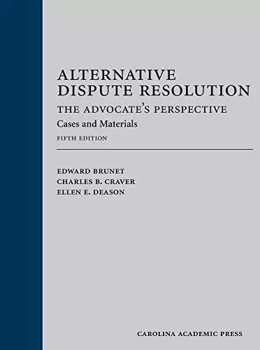 Alternative Dispute Resolution: The Advocate's Perspective: Cases and Materials (5th Edition) - eBook