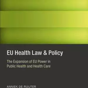 EU Health Law & Policy: The Expansion of EU Power in Public Health and Health Care - eBook