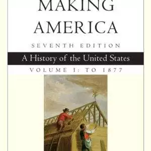 Making America, Volume 1 To 1877: A History of the United States (7th Edition) - eBook