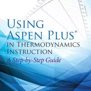 Using Aspen Plus in Thermodynamics Instruction: A Step-by-Step Guide - eBook