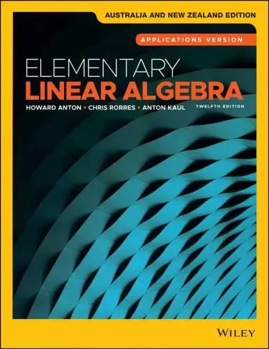 Elementary Linear Algebra: Applications Version (12th Australia and New Zealand Edition) - eBook