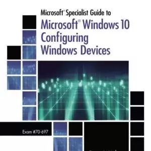 Microsoft Specialist Guide to Microsoft Windows 10 (Exam 70-697, Configuring Windows Devices) - eBook