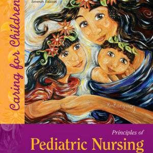 Principles of Pediatric Nursing: Caring for Children (7th Edition) - eBook