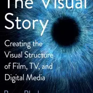 The Visual Story: Creating the Visual Structure of Film, TV, and Digital Media (3rd Edition) - eBook