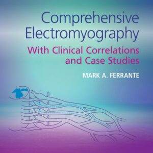 Comprehensive Electromyography: With Clinical Correlations and Case Studies - PDF