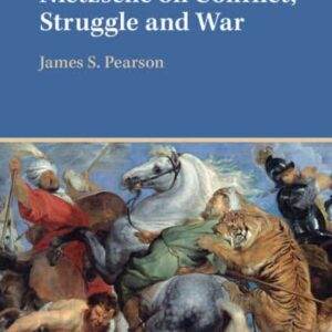 Nietzsche on Conflict, Struggle and War - PDF