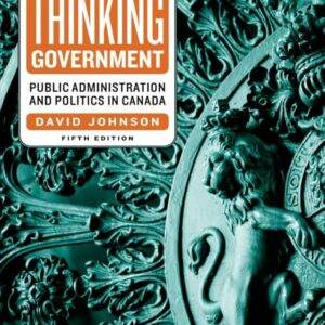 Thinking Government: Public Administration and Politics in Canada (5th Edition) - PDF