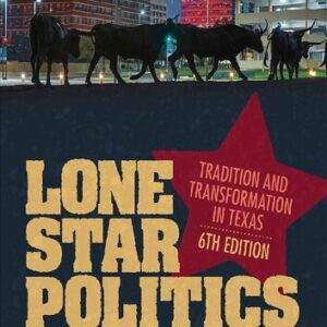 Lone Star Politics: Tradition and Transformation in Texas (6th Edition) - PDF
