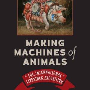 Making Machines of Animals: The International Livestock Exposition - PDF