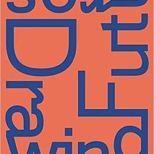 Drawing Futures: Speculations in Contemporary Drawing for Art and Architecture - PDF