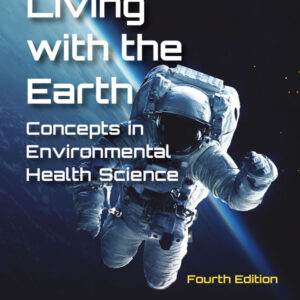 Living with the Earth: Concepts in Environmental Health Science (4th Edition) - PDF