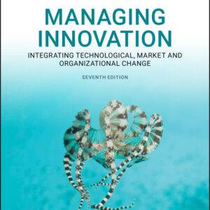 Managing Innovation: Integrating Technological, Market and Organizational Change (7th Edition) - PDF