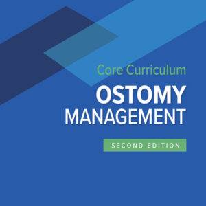 Wound, Ostomy, and Continence Nurses Society Core Curriculum: Ostomy Management (2nd Edition) - ePub
