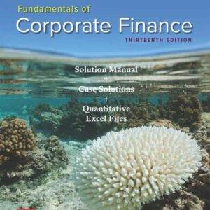 Fundamentals of Corporate Finance (13th Edition) - Case Solutions, Solution Manual, Excel