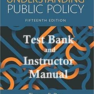 Understanding Public Policy (15th Edition) - Test Bank + IM