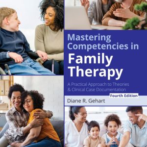 Mastering Competencies in Family Therapy: A Practical Approach to Theories and Clinical Case Documentation (4th Edition) - eBook