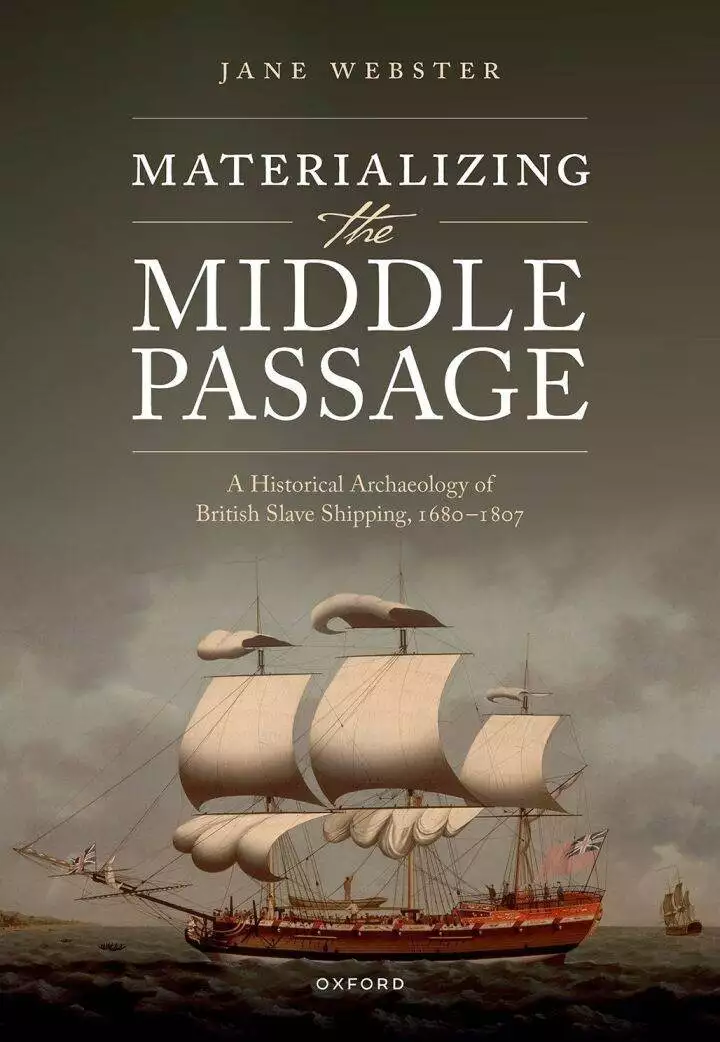 Materializing the Middle Passage: A Historical Archaeology of British Slave Shipping, 1680-1807 - eBook