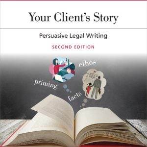 Your Client's Story: Persuasive Legal Writing (2nd Edition) - eBook