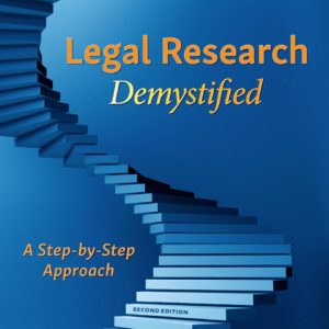 Legal Research Demystified: A Step-by-Step Approach (2nd Edition