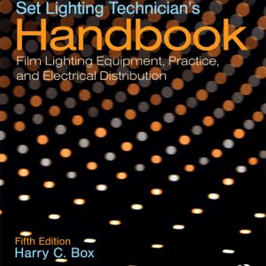 Set Lighting Technician's Handbook: Film Lighting Equipment, Practice, and Electrical Distribution (5th Edition) - eBook